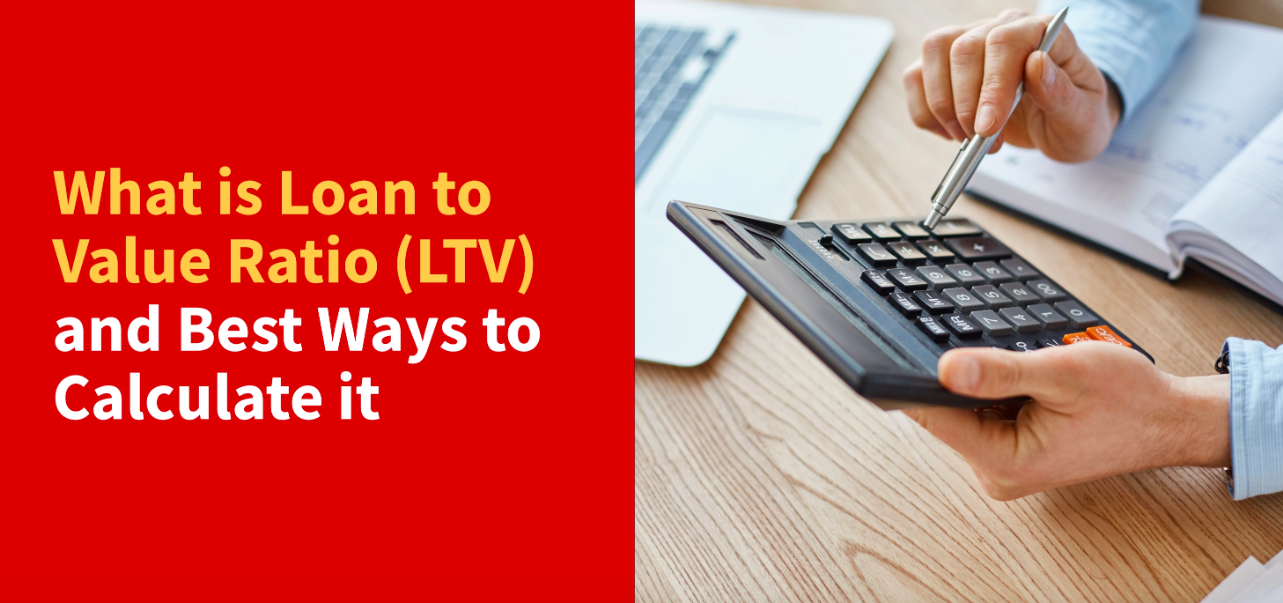 Loan-to-value Ratio (LTV)