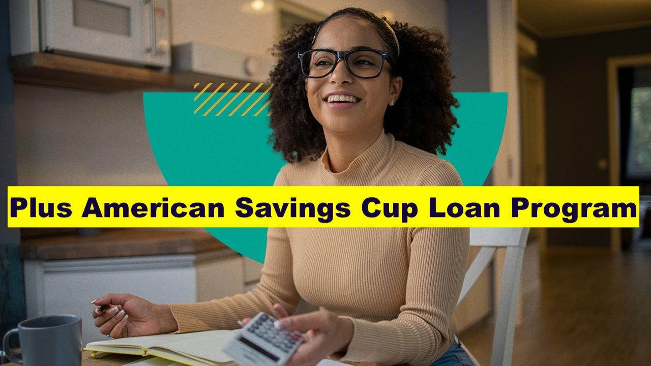 Plus American Savings Cup Loan Program